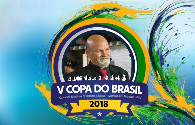 V Copa do Brasil – Concurso Interestadual de Fanfarras e Bandas “Maestro Edson Rodrigues – Moita”